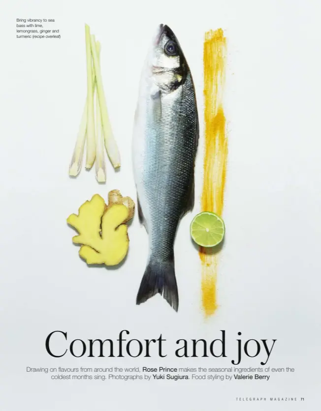  ??  ?? Bring vibrancy to sea bass with lime, lemongrass, ginger and turmeric (recipe overleaf)