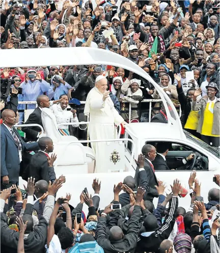  ?? Picture: Anadolu Agency ?? ROCK STAR POPE Pope Francis received an enthusiast­ic welcome at Nairobi University in Kenya on his first visit to Africa in 2015.