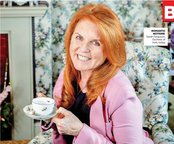  ??  ?? ROMANTIC NOTIONS: Sarah Ferguson, Duchess of York, today