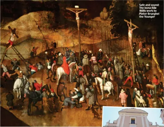  ??  ?? Safe and sound: The bona fide 1600s work by Pieter Brueghel the Younger