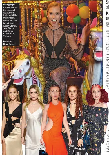  ??  ?? Riding high: Karlie Kloss on the carousel. Gala guests included Millie Mackintosh, below left, Lily Donaldson, Abbey Clancy, Jess Glynne and Dame Kristin Scott Thomas
Pictures: Dave Benett