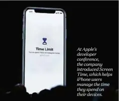  ??  ?? At Apple’s developer conference, the company introduced Screen Time, which helps iPhone users manage the time they spend on their devices.