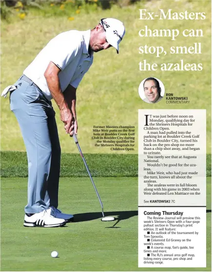  ?? K.M. Cannon ?? Former Masters champion Mike Weir putts on the first hole at Boulder Creek Golf Club in Boulder City during the Monday qualifier for the Shriners Hospitals for Children Open. Las Vegas Review-journal @Kmcannonph­oto