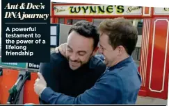  ??  ?? Ant & Dec’s DNAjourney
A powerful testament to the power of a lifelong friendship