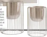  ??  ?? Brushed nickel Leilani planters, £59 for set of two, Star by Julien Macdonald at Freemans