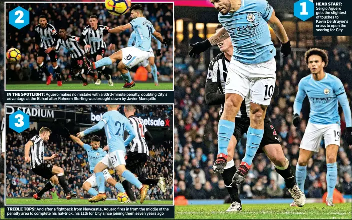  ??  ?? HEAD START: Sergio Aguero gets the slightest of touches to Kevin De Bruyne’s cross to open the scoring for City TREBLE TOPS: And after a fightback from Newcastle, Aguero fires in from the middle of the penalty area to complete his hat-trick, his 11th...