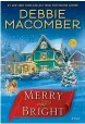  ??  ?? Merry and Bright by Debbie Macomber