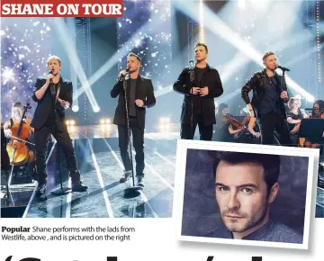  ??  ?? Popular Shane performs with the lads from Westlife, above , and is pictured on the right
