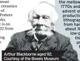  ??  ?? Arthur Blackborne aged 92. Courtesy of the Bowes Museum