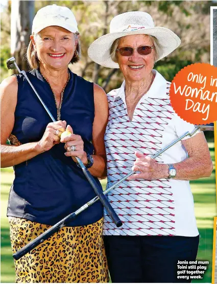  ??  ?? Janis and mum Toini still play golf together every week.