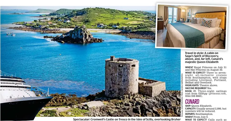  ??  ?? Spectacula­r: Cromwell’s Castle on Tresco in the Isles of Scilly, overlookin­g Bryher
Travel in style: A cabin on Saga’s Spirit of Discovery, above, and, far left, Cunard’s majestic Queen Elizabeth