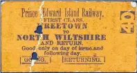  ?? PARO ACC3466/HF78.158.4/SPECIAL TO THE GUARDIAN ?? This train ticket for the Prince Edward Island Railway was issued for a oneday excursion from Freetown to North Wiltshire. The back of the ticket is stamped with the date 2 April 1900.