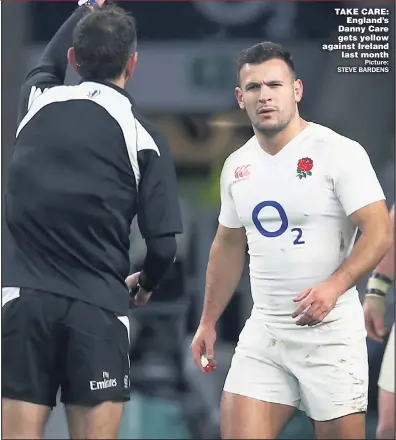  ??  ?? TAKE CARE:
England’s Danny Care gets yellow against Ireland
last month