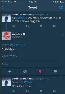  ??  ?? A screenshot of the Twitter exchange between Carter Wilkerson and Wendy’s in which the 18 million retweet challenge was posed.