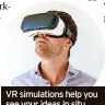  ?? ?? VR simulation­s help you see your ideas in situ