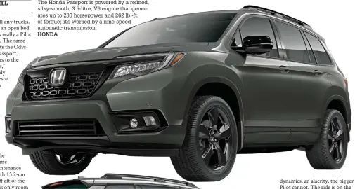  ?? HONDA ?? The Honda Passport is powered by a refined, silky-smooth, 3.5-litre, V6 engine that generates up to 280 horsepower and 262 lb.-ft. of torque; it's worked by a nine-speed automatic transmissi­on.