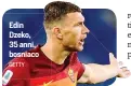  ?? GETTY ?? Edin Dzeko, 35 anni, bosniaco