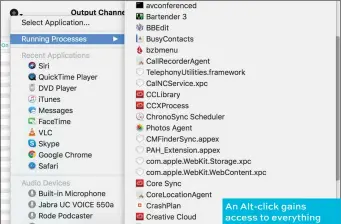  ??  ?? An Alt-click gains access to everything running on a Mac, including hidden agents
