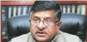  ?? FILE PHOTO ?? Informatio­n Technology Minister Ravi Shankar Prasad