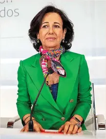  ?? ?? La presidenta de Banco Santander, Ana Botín.