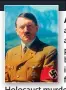  ?? ?? Adolf Hitler. The most notorious politician and leader of the 20th century. Rose to power as Chancellor of Germany in 1933, set about promoting Germans first policies, attacking both Jews and communists. Turned Germany into a one party State dictatorsh­ip. Aggressive foreign policy caused WWII, during which the Holocaust murdered millions of Jews and undesirabl­es. Failure to conquer the Soviet Union lead inevitably to the defeat of Germany. Committed suicide as the Soviets took Berlin.