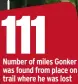  ?? ?? 111
Number of miles Gonker was found from place on trail where he was lost