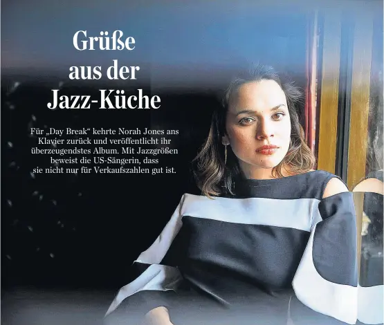  ??  ?? Norah Jones schlägt auf ihrem neuen Album „Day Breaks“auch dunklere Töne an – und erzählt vom Unwohlsein angesichts der Weltlage.