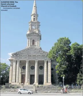  ?? PHOTOGRAPH­S: CATHERINE RICHARDS ?? ELEVATED VIEW: The Dutch reformed Church in Cradock