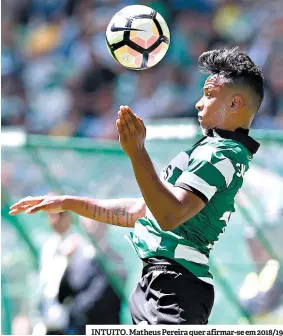  ??  ?? INTUITO. Matheus Pereira quer afirmar-se em 2018/19