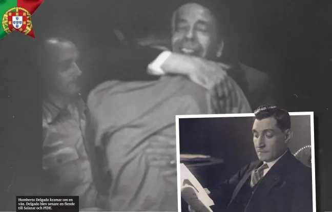  ??  ?? Humberto Delgado kramar om en vän. Delgado blev senare en fiende till Salazar och PIDE.