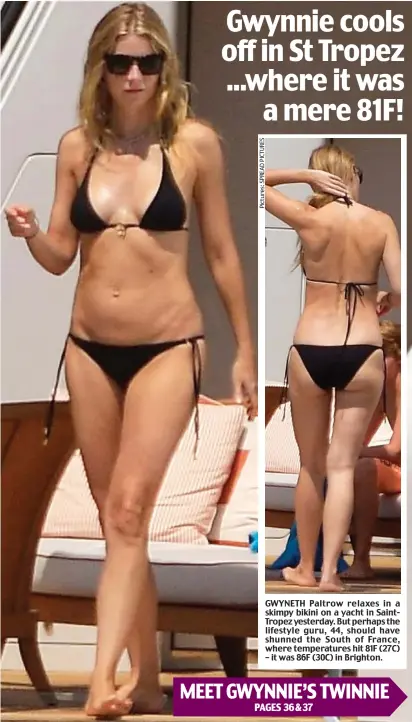  ??  ?? GWYNETH Paltrow relaxes in a skimpy bikini on a yacht in SaintTrope­z yesterday. But perhaps the lifestyle guru, 44, should have shunned the South of France, where temperatur­es hit 81F (27C) – it was 86F (30C) in Brighton.