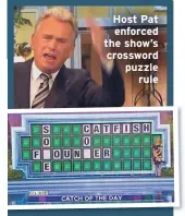  ??  ?? Host Pat enforced the show’s crossword puzzle
rule