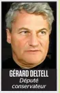  ??  ?? GÉRARD DELTELL Député conservate­ur