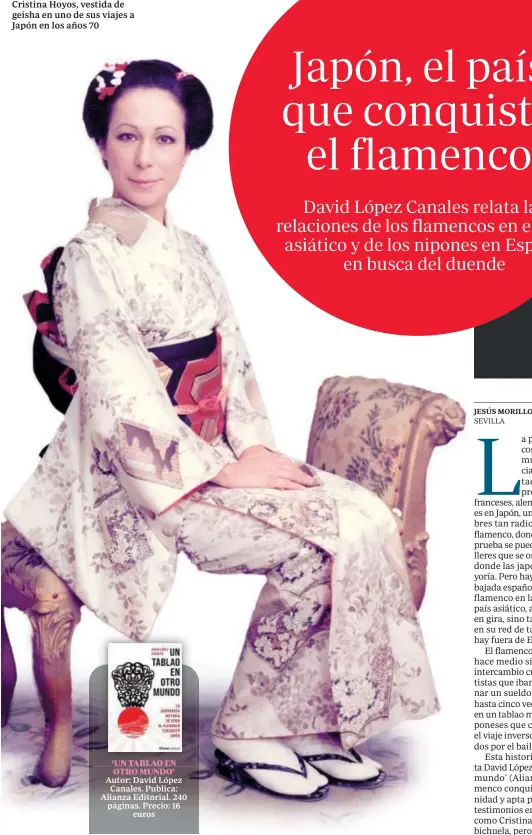 ??  ?? Cristina Hoyos, vestida de geisha en uno de sus viajes a Japón en los años 70 ‘UN TABLAO EN OTRO MUNDO’