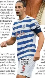  ??  ?? Support: playing for QPR