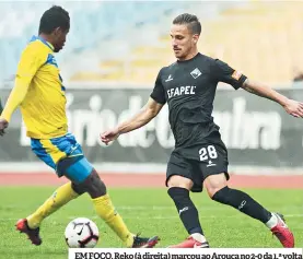  ??  ?? EM FOCO. Reko (àdireita) marcou ao Aroucano 2-0 da1.ªvolta