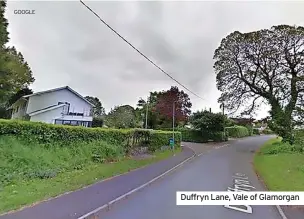  ?? ?? GOOGLE
Duffryn Lane, Vale of Glamorgan