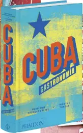  ??  ?? Cuba Gastronomí­a. Phaidon phaidon.com