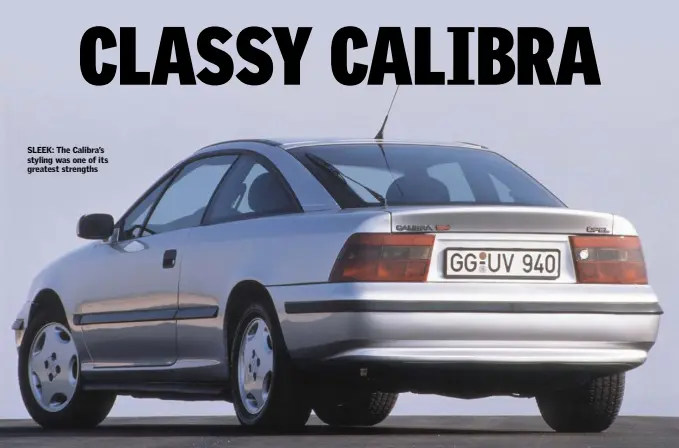  ??  ?? SLEEK: The Calibra’s styling was one of its greatest strengths Opel’s reputation as a maker of desirable cars was cemented with this upmarket coupe, writes Brian Twomey