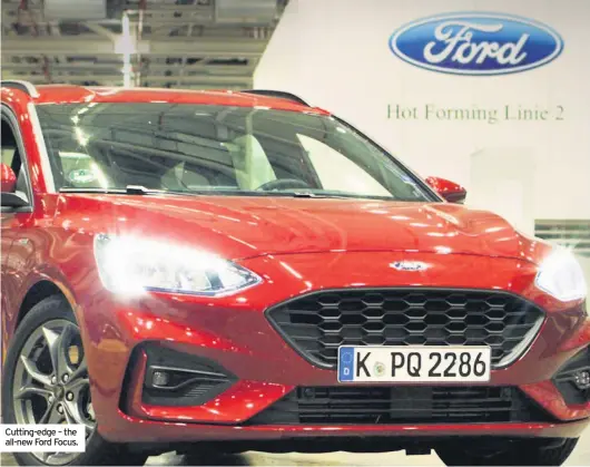  ??  ?? Cutting-edge – the all-new Ford Focus.