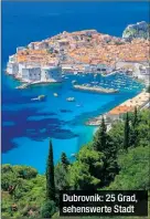  ?? ?? Dubrovnik: 25 Grad, sehenswert­e Stadt
