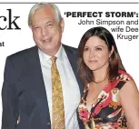  ??  ?? ‘PERFECT STORM’: John Simpson and wife Dee Kruger