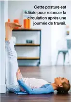  ??  ?? Cette posture est idéale pour relancer la circulatio­n après une journée de travail.