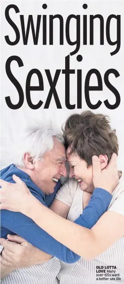  ??  ?? OLD LOTTA LOVE
Many over-65s want a better sex life