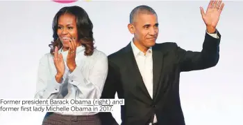  ?? Photos by AP and AFP ?? Former president Barack Obama (right) and former first lady Michelle Obama in 2017.