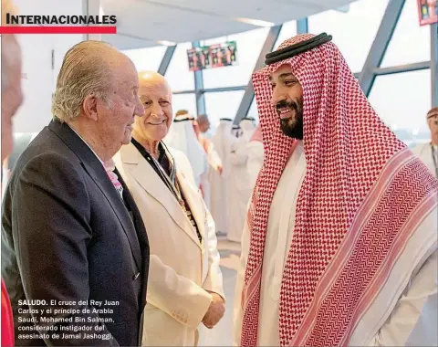  ?? FOTOS: DPA. ?? SALUDO. El cruce del Rey Juan Carlos y el príncipe de Arabia Saudí, Mohamed Bin Salman, considerad­o instigador del asesinato de Jamal Jashoggi,