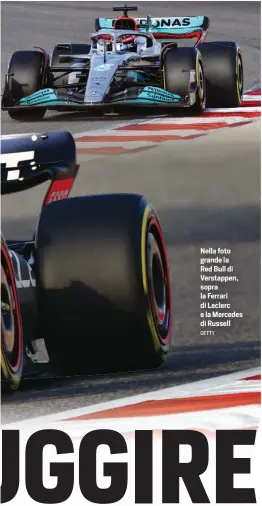  ?? GETTY ?? Nella foto grande la Red Bull di Verstappen, sopra la Ferrari di Leclerc e la Mercedes di Russell