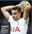  ?? ?? TARGET: Spurs defender Reguilon