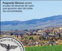  ??  ?? Puigcerdà (Girona) asistió al paso de decenas de nazis que gozaron aquí de todas las comodidade­s. A la izquierda, el águila imperial, símbolo de la Alemania nazi;una portada