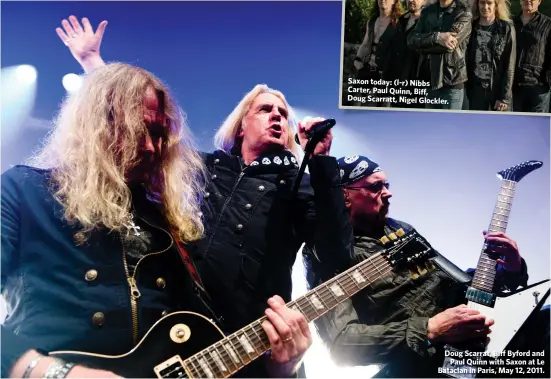  ??  ?? Saxon today: (l-r) Nibbs Carter, Paul Quinn, Biff, Doug Scarratt, Nigel Glockler. Doug Scarrat, Biff Byford and
Paul Quinn with Saxon at Le Bataclan in Paris, May 12, 2011.